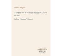 The Letters of Horace Walpole, Earl of Orford: In Four Volumes, Volume 3