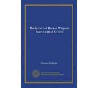 The letters of Horace Walpole, fourth earl of Orford (v.15)