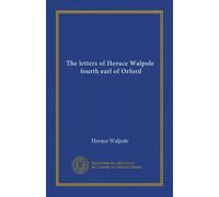 The letters of Horace Walpole, fourth earl of Orford (v.16)