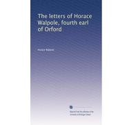 The letters of Horace Walpole, fourth earl of Orford: Volume 13