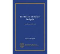 The letters of Horace Walpole (v.8): fourth earl of Orford