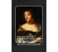 The Letters of Madame de Sévigné: to her Daughter and Friends: Mrs. Hale's 1878 Edition