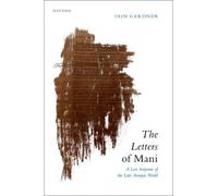 The Letters of Mani: A Lost Scripture of the Late Antique World