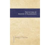 The Letters of Manuel II Palaeologus (Dumbarton Oaks Texts)