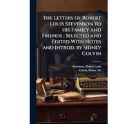 The Letters of Robert Louis Stevenson to his Family and Friends; Selected and Edited With Notes and Introd. by Sidney Colvin