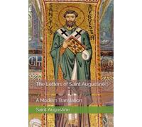The Letters of Saint Augustine: A Modern Translation