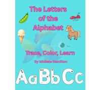 The Letters of the Alphabet Trace, Color, Learn
