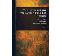 The Letters of the Younger Pliny, First Series