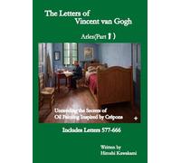 The Letters of Vincent van Gogh Arles(Part 1): nraveling the Secrets of Oil Painting Inspired by Crépons