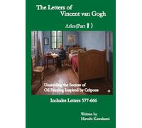 The Letters of Vincent van Gogh Arles(Part1): Unraveling the Secrets of Oil Painting Inspired by Crépons