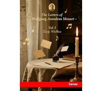 The Letters of Wolfgang Amadeus Mozart: Vol. I