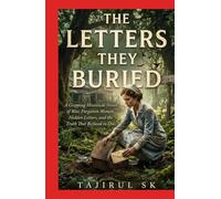 THE LETTERS THEY BURIED: A Gripping Historical Novel of War, Forgotten Women, Hidden Letters, and the Truth That Refused to Die (The Woman)