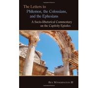 The Letters to Philemon, the Colossians, and the Ephesians: A Socio-Rhetorical Commentary on the Captivity Epistles (Eerdman's Socio-rhetorical Series of Commentaries on the New Testament) Paperback November 26, 2007