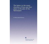 The letters to the seven churches of Asia and their place in the plan of the Apocalypse