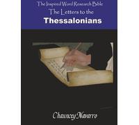The Letters to the Thessalonians (Inspired Word Research Bible)
