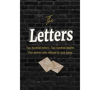The Letters: Two hundred letters. Two hundred deaths. One woman who refused to look away.