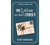 The Letters We Don't Expect: A Sweet Friends-to-More Holiday RomCom (Letters to Mrs. Claus)