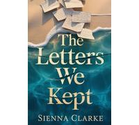 The Letters We Kept: One Box of Letters. One Lie Too Many. One Last Chance.
