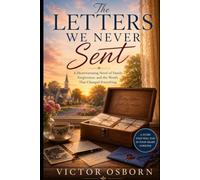 The Letters We Never Sent: A Heartwarming Novel of Family, Forgiveness, and the Words That Changed Everything