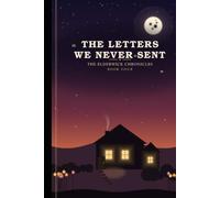 The Letters We Never Sent: Subtitle: A Cozy Fantasy Novel - The Elderwick Chronicles, Book Four