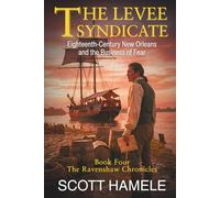 The Levee Syndicate: Eighteenth-Century New Orleans and the Business of Fear (The Ravenshaw Chronicles)