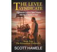 The Levee Syndicate: Eighteenth-Century New Orleans and the Business of Fear (The Ravenshaw Chronicles)