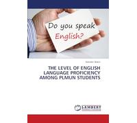 THE LEVEL OF ENGLISH LANGUAGE PROFICIENCY AMONG PLMUN STUDENTS