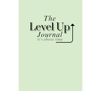 The Level Up Journal: Guided prompts for mindfulness, goal-setting, & personal growth