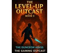 The Level-Up Outcast (Episodes 11-20): LitRPG Fantasy Webnovel Collection: Dungeon Abyss