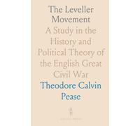 The Leveller Movement: A Study in the History and Political Theory of the English Great Civil War