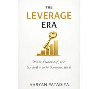 The Leverage Era: Leverage, Ownership, and the Future of Work in the AI Economy
