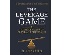 The Leverage Game: The hidden Principles of power and persuasion