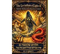 The Leviathon of Light II: Sarah & Abraham & the Stone Tower of Babel