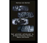 The Lexicon Anthology: 13 Tales of Drama, Death, Mayhem, and Monsters