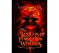 The Lexicon of Forgotten Witches: A Dark Academia Enemies-to-Lovers Romance: 1