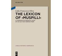 The Lexicon of ›Muspilli‹: A Comparative Semantic Study of an Old High German Poem: 33 (Lingua Historica Germanica, 33)