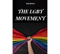 THE LGBT MOVEMENT: The history and struggles of the LGBT movement for gay rights