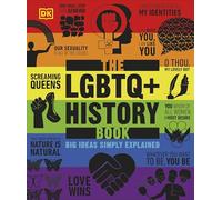 The LGBTQ + History Book: Big Ideas Simply Explained (DK Big Ideas)