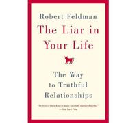 [(The Liar in Your Life: The Way to Truthful Relationships)] [Author: Robert Feldman] published on (August, 2010)