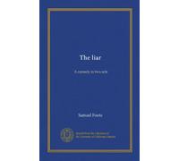 The liar (Vol-1): A comedy in two acts