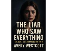 The Liar Who Saw Everything: She Built a Lie to Expose the Truth