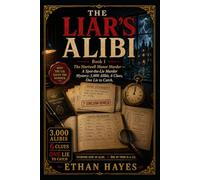 THE LIAR'S ALIBI BOOK 1: The Hartwell Manor Murder - A Spot-the-Lie Murder Mystery: 3,000 Alibis, 6 Clues, One Lie to Catch (THE LIAR'S ALIBI MURDER MYSTERY)