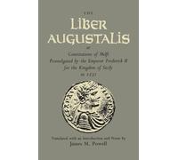 The Liber Augustalis or Constitutions of Melfi Promulgated by the Emperor Frederick II for the Kingdom of Sicily in 1231