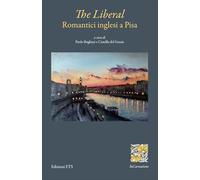 The liberal. Romantici inglesi a Pisa (InCarnations. Studi e prospettive sull'Ottocento britannico)
