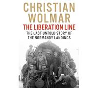 The Liberation Line: The Last Untold Story of the Normandy Landings