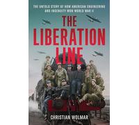 The Liberation Line: The Untold Story of How American Engineering and Ingenuity Won World War II