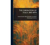 The Liberation of Italy, 1815-1870