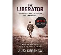 The Liberator: One World War II Soldier's 500-Day Odyssey From the Beaches of Sicily to the Gates of Dachau