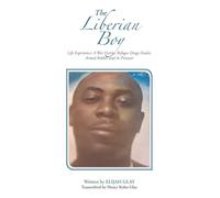 The Liberian Boy: Life Experience: A War Victim, Refugee, Drugs Dealer, Armed Robber and Prisoner