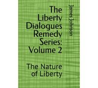 The Liberty Dialogues Remedy Series, Volume 2: Awakening the Human Spirit and Restoring the Path to Liberty